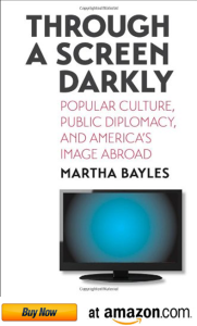Through a Screen Darkly Media, US, Public Diplomacy book by Martha Bayles