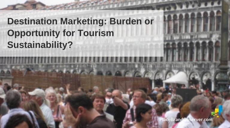 Destination Marketing: Burden or Opportunity for Tourism Sustainability?