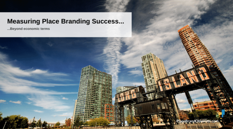 Why and How to Measure Place Branding Success Beyond Economic Growth