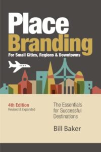 Place Branding for Small Cities Regions Downtowns Bill Baker 2023